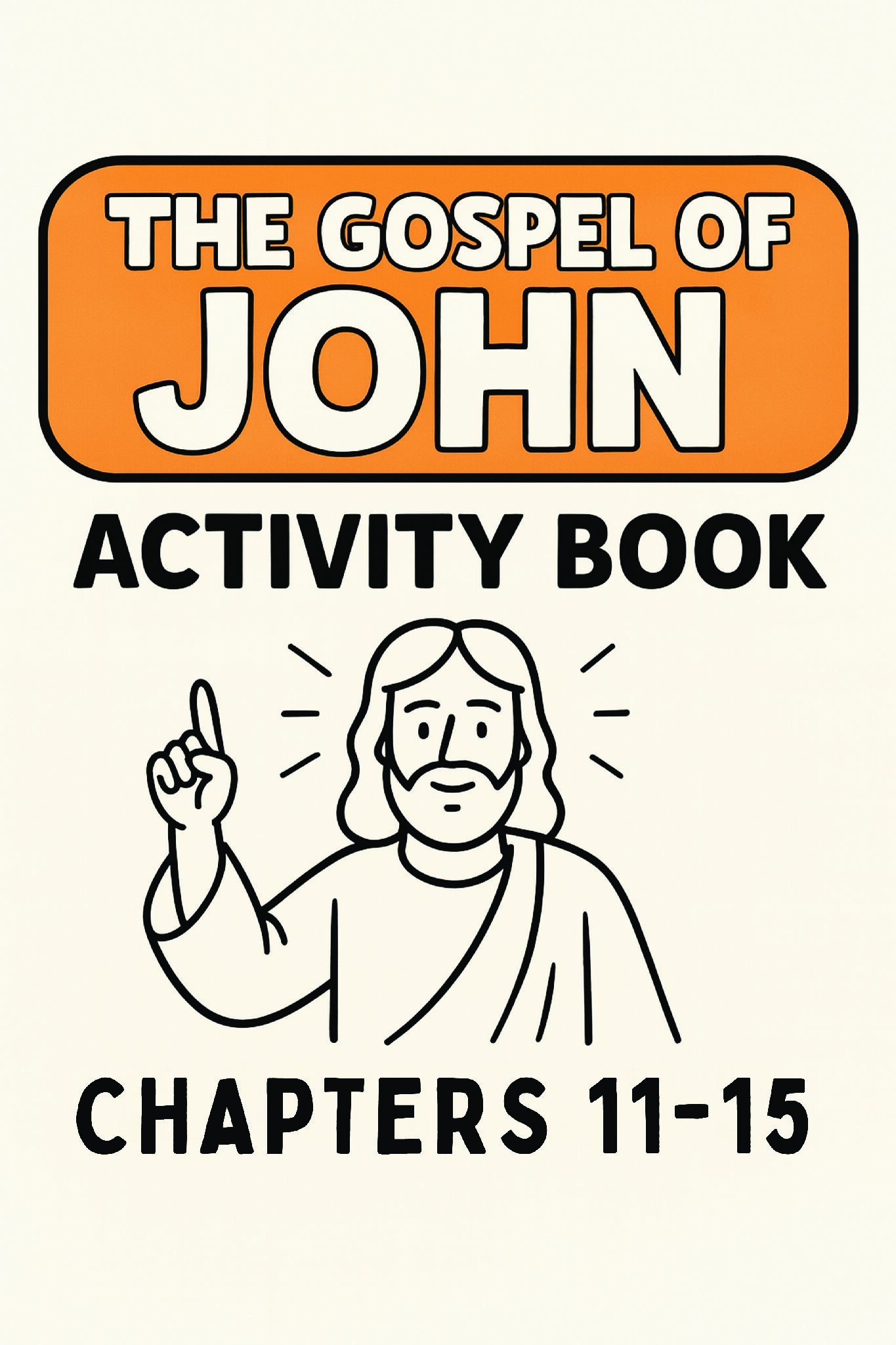 The Gospel of John Activity Book: Chapters 11-15