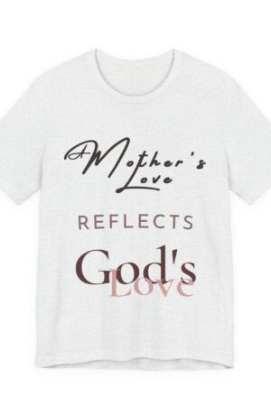 A Mother’s Love Reflects God’s Love Shirt